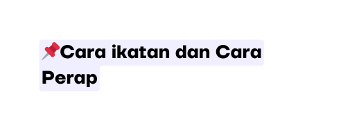 Cara ikatan dan Cara Perap