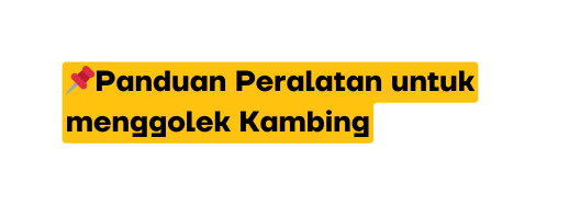 Panduan Peralatan untuk menggolek Kambing